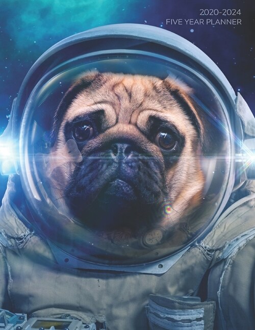 2020-2024 Five Year Planner: SPACE PUG! Cute Large 5 Year Monthly Planner for Dog Lovers - Note Section Each Month - Phone Books Pages - Password P (Paperback)