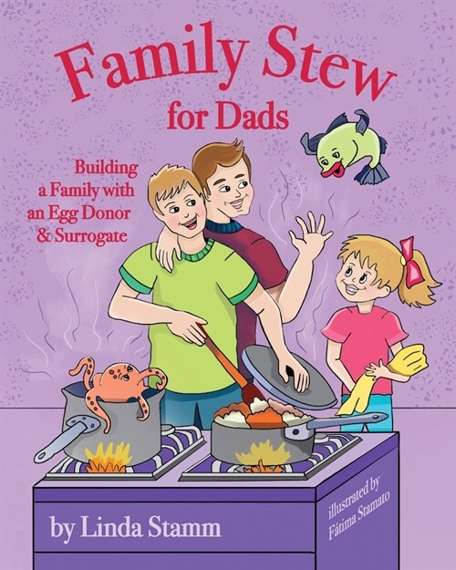 Family Stew for Dads: Building a Family with an Egg Donor & Surrogate (Paperback)