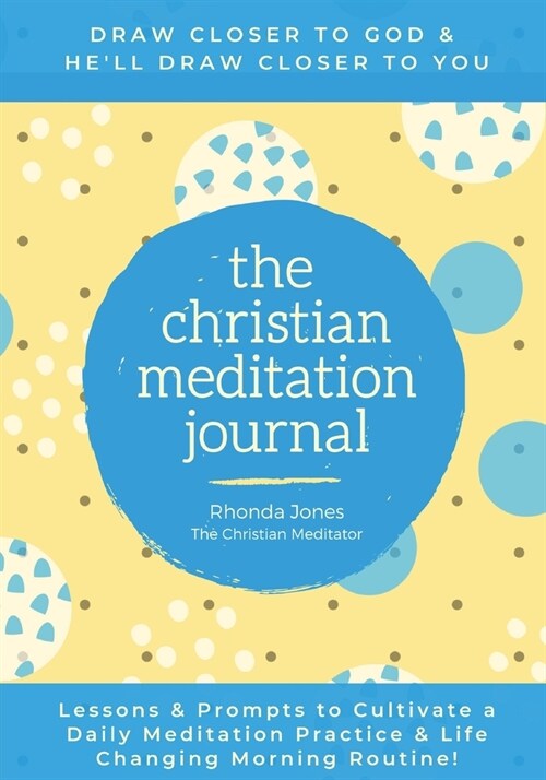 The Christian Meditation Journal: Create a transformative meditation practice & life-changing morning routine (Paperback)