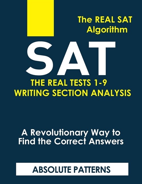 SAT the Real Tests 1-9 Writing Section Analysis: The Real SAT Algorithms (Paperback)