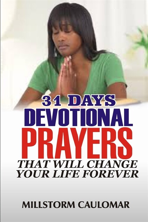 31 Days Devotional Prayers That Will Change Your Life Forever. (Paperback)