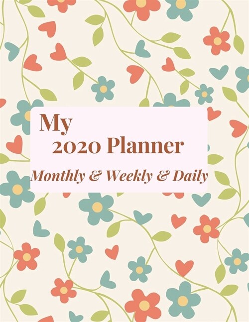 My 2020 Planner Monthly & Weekly & Daily: Daily and Weekly and Monthly Calendar Planner Jan 1 2020 to Dec 31 2020; Nice design; list of goals Design N (Paperback)
