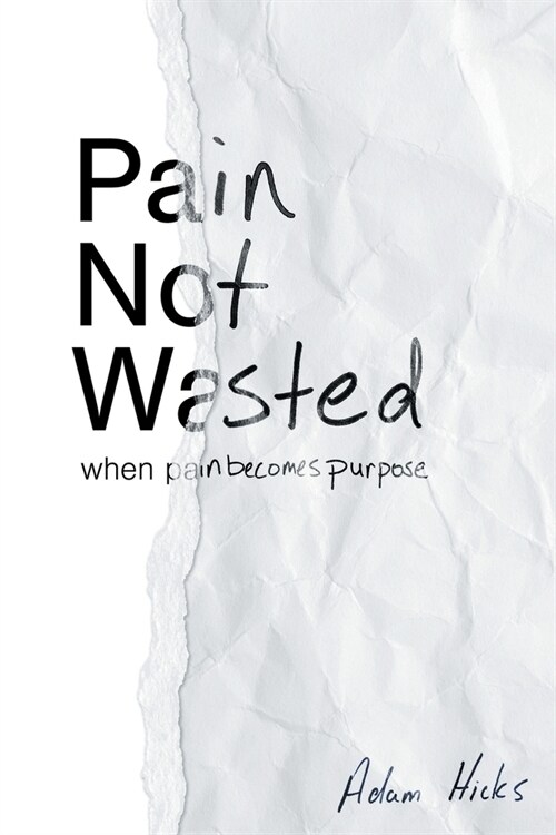 Pain Not Wasted (Paperback)