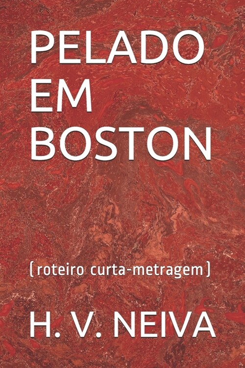 Pelado Em Boston: (roteiro curta-metragem) (Paperback)