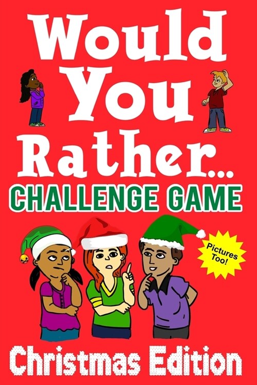 Would You Rather Challenge Game Christmas Edition: A Family and Interactive Activity Book for Boys and Girls Ages 6, 7, 8, 9, 10, and 11 Years Old - G (Paperback)