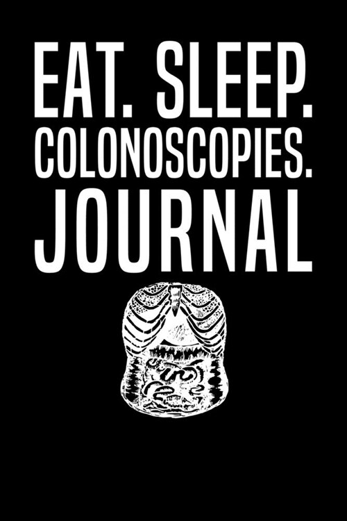 Eat Sleep Colonoscopies Journal (Paperback)