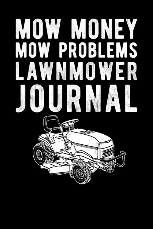 Mow Money Mow Problems Lawnmower Journal (Paperback)