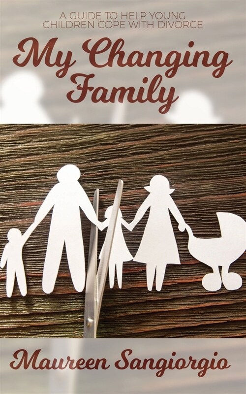 My Changing Family: A Guide to Help Young Children with Divorce (Paperback)