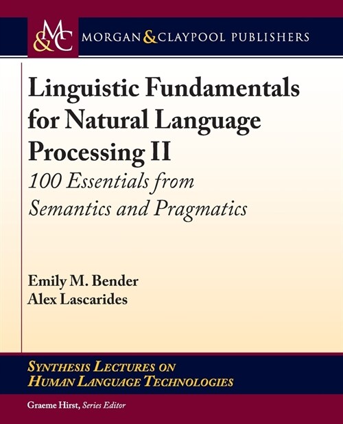 Linguistic Fundamentals for Natural Language Processing II: 100 Essentials from Semantics and Pragmatics (Paperback)