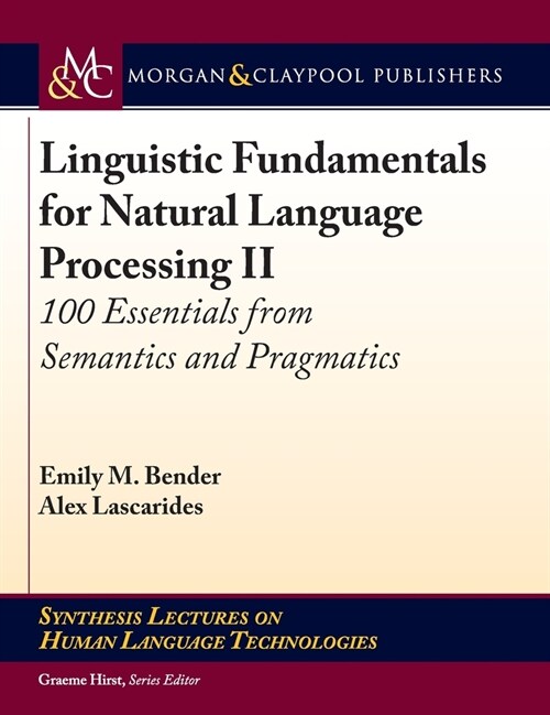 Linguistic Fundamentals for Natural Language Processing II: 100 Essentials from Semantics and Pragmatics (Hardcover)