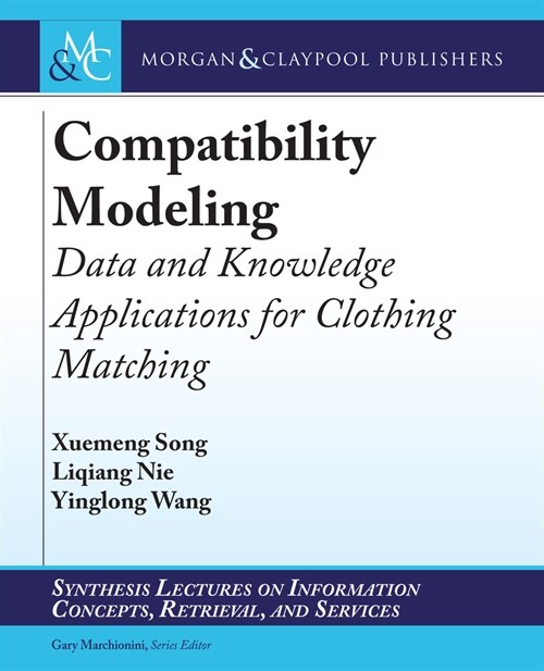 Compatibility Modeling: Data and Knowledge Applications for Clothing Matching (Paperback)