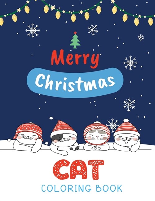 Cat Coloring Book: Cute Cats And Kittens Christmas Coloring Book for Kids And Cats Lover in Chirstmas & Winter Theme (Paperback)