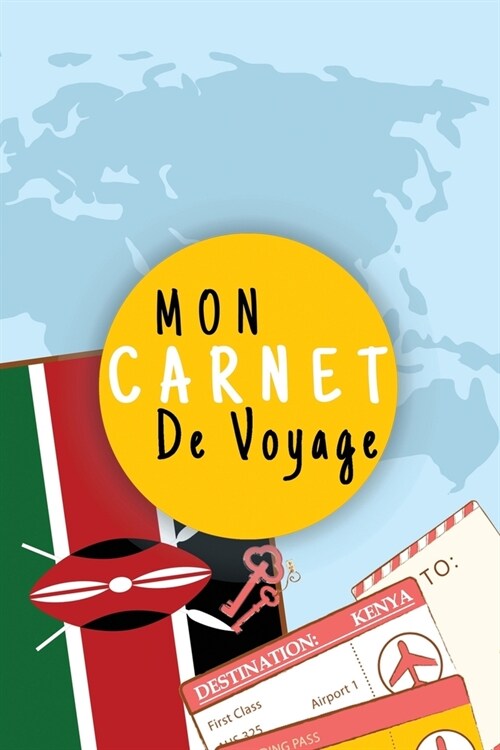 Mon Carnet De Voyage: Journal De Voyage KENYA Avec Planner et Check-List,125 pages - Format 15.24 x 22.89 Cm (Paperback)