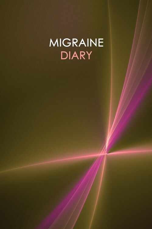 Migraine Diary: Headache Logbook. Professional Journal To Track Migraine and Headache Triggers, Attacks And Symptoms (Paperback)