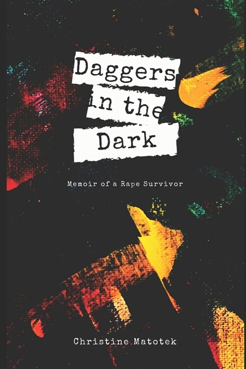 Daggers in the Dark: Memoir of a Rape Survivor (Paperback)