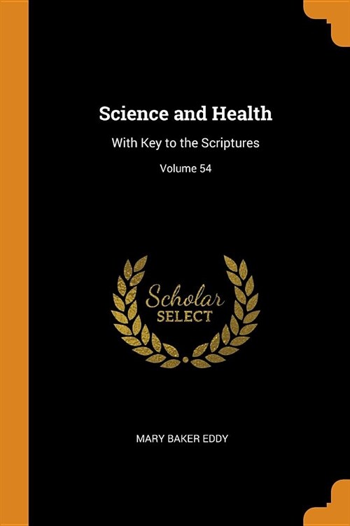 Science and Health: With Key to the Scriptures; Volume 54 (Paperback)