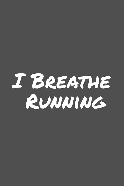 I Breathe Running: Blank Lined Notebook (Paperback)