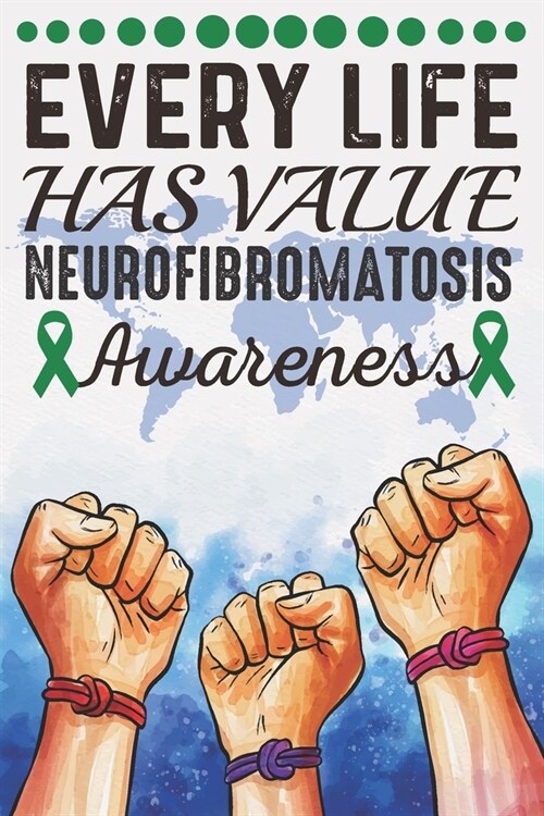 Every Life Has Value Neurofibromatosis Awareness: College Ruled Neurofibromatosis Awareness Journal, Diary, Notebook 6 x 9 inches with 100 Pages (Paperback)