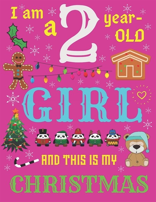 I Am a 2 Year-Old Girl and This Is My Christmas: The Christmas Journal and Sketchbook for Two-Year-Old Girls (Paperback)