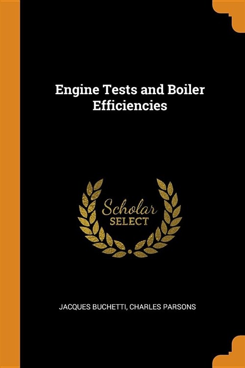 Engine Tests and Boiler Efficiencies (Paperback)