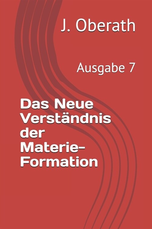 Das Neue Verst?dnis der Materie-Formation: Ausgabe 7 (Paperback)