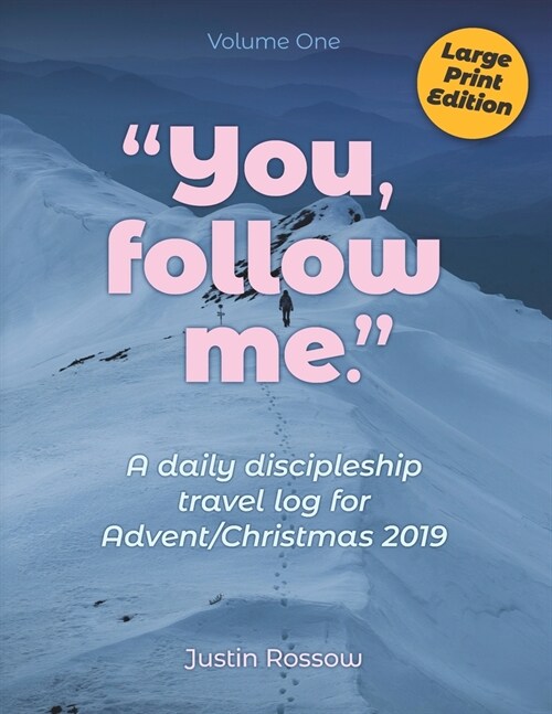 You, Follow Me (Large Print): A Daily Discipleship Travel Log for Advent / Christmas, 2019 (Paperback)