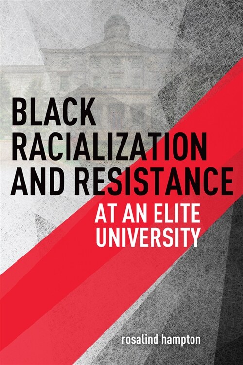 Black Racialization and Resistance at an Elite University (Hardcover)