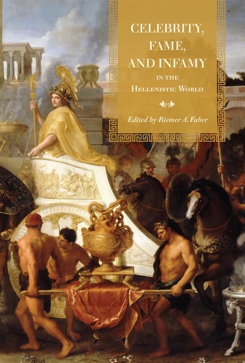 Celebrity, Fame, and Infamy in the Hellenistic World (Hardcover)