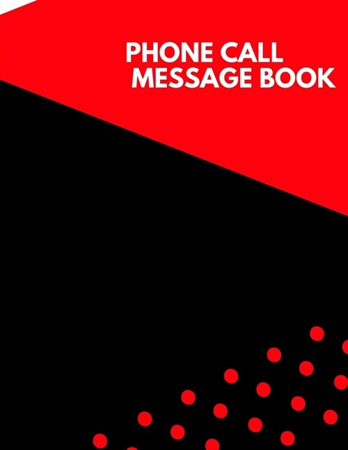 Phone Call Message Book: Follow Up Phonebook, Phone Call Record, Track Phone Calls Messages and Voice Mails with This Unique Logbook for Busine (Paperback)