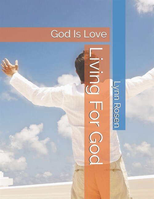 Living For God: God Is Love (Paperback)