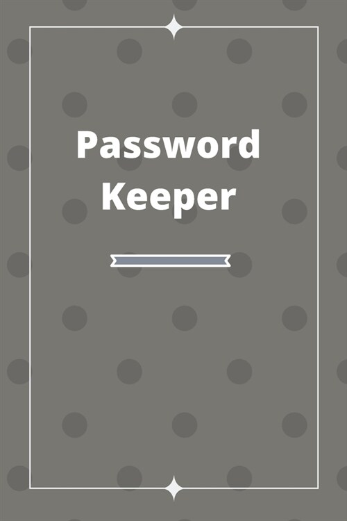 Password Keeper Vault Logbook: Premium Logbook to protect your websites data. (website name/address, Username, Password): Easy Password Tracker in on (Paperback)