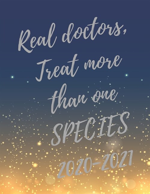 Real doctors, Treat more than one SPECIES.: 2020-2021 Planner, Super Veterinary Planner with Vet Inspirational Quotes, 24 Months Calendar & Large Note (Paperback)
