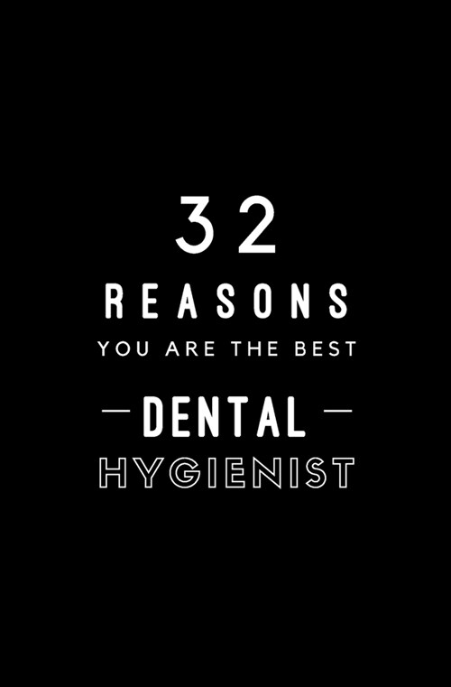 32 Reasons You Are The Best Dental Hygienist: Fill In Prompted Memory Book (Paperback)