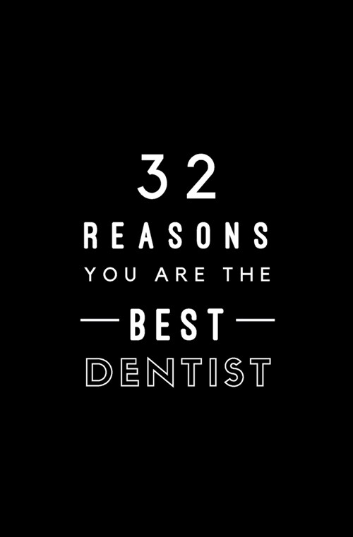 32 Reasons You Are The Best Dentist: Fill In Prompted Memory Book (Paperback)