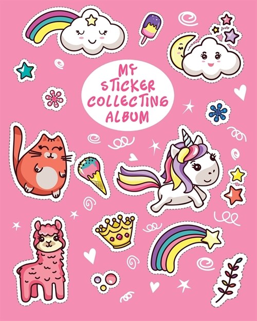 My Sticker Collecting Album: Cute Unicorn Cat Llama Blank Book Collection, to put stickers in - Drawing, Sketching, Doodling for Girls, Daughter, T (Paperback)