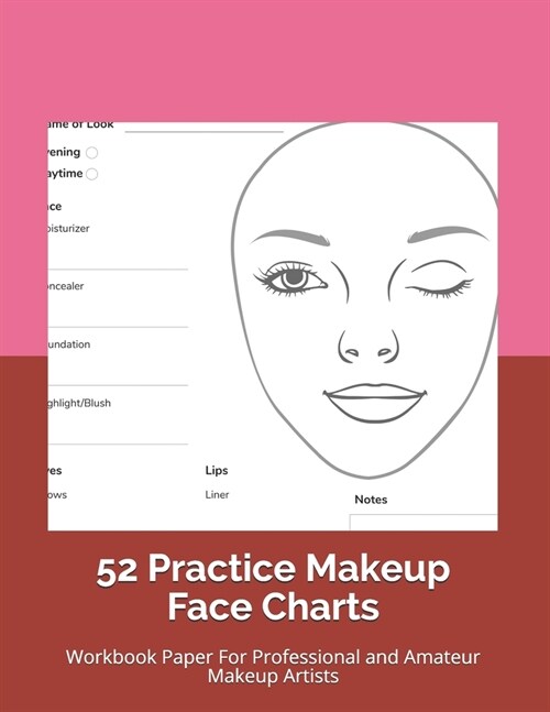 52 Practice Makeup Face Charts: Workbook Paper For Professional and Amateur Makeup Artists (Paperback)