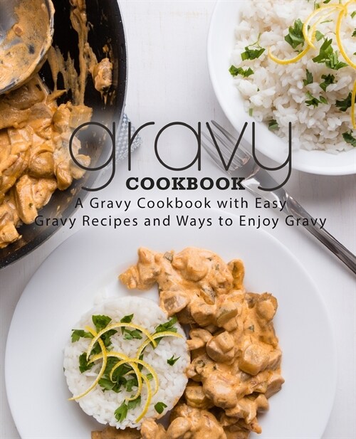Gravy Cookbook: A Gravy Cookbook with Easy Gravy Recipes (2nd Edition) (Paperback)