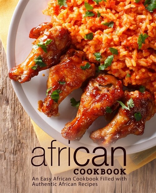 African Cookbook: An Easy African Cookbook Filled with Authentic African Recipes (2nd Edition) (Paperback)