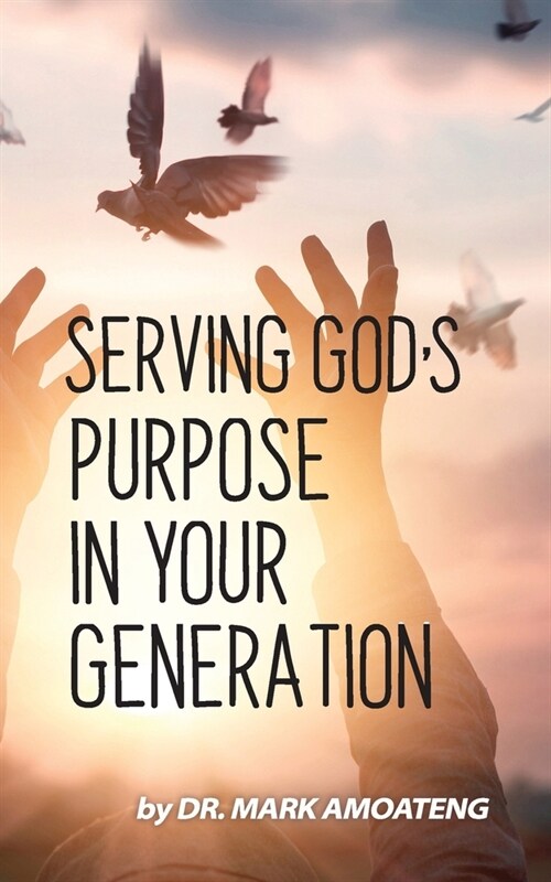 Serving Gods Purpose in Your Generation (Paperback)