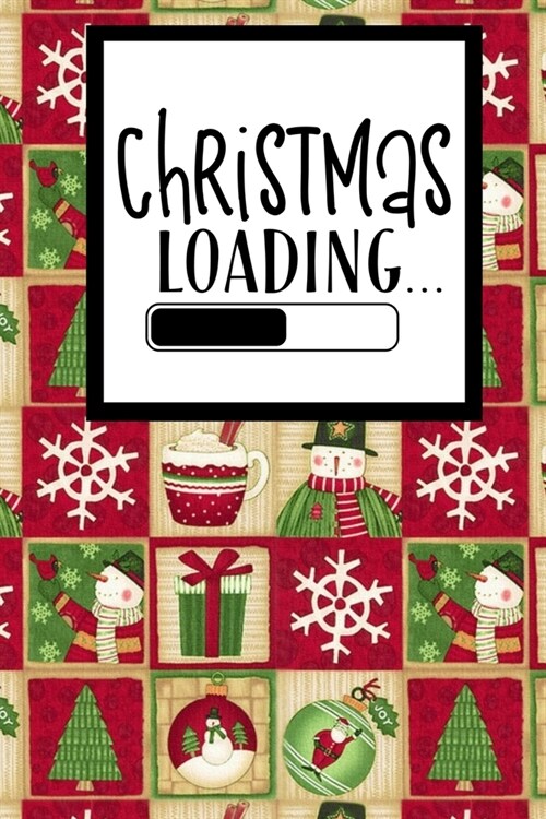 Christmas Loading ...: Christmas themed notebook journal that features a great Christmas wrapping paper style pattern with snowmen, hot choco (Paperback)