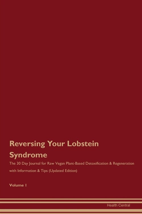 Reversing Your Lobstein Syndrome: The 30 Day Journal for Raw Vegan Plant-Based Detoxification & Regeneration with Information & Tips (Updated Edition) (Paperback)