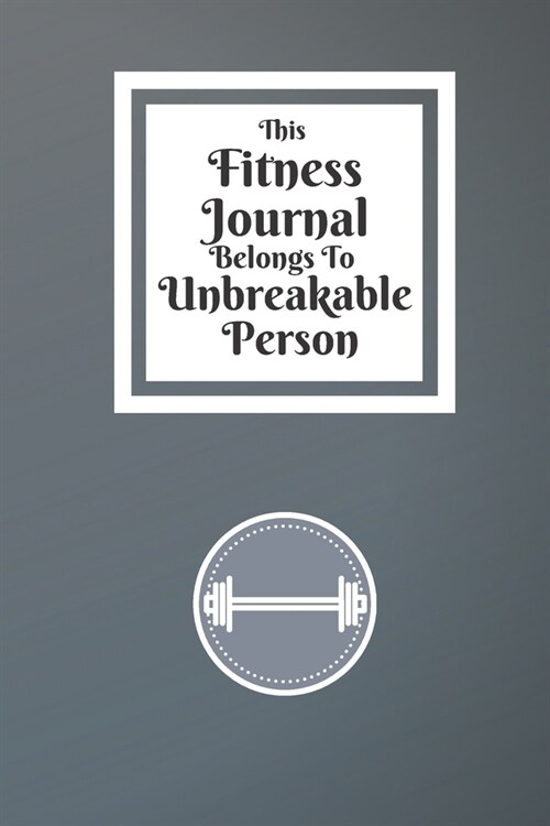 Fitness Journal: Gym Tracker Log To Track Your Health And Workout Routine And Diet Plan - Healthy Living Style - For People Who Dont G (Paperback)