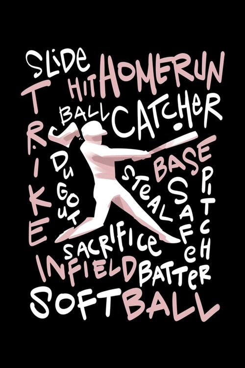 Slide Hit Homerun Ball Catcher Strike Base Steal Dugout Safe Pitch Sacrifice Infield Batter Softball (Paperback)