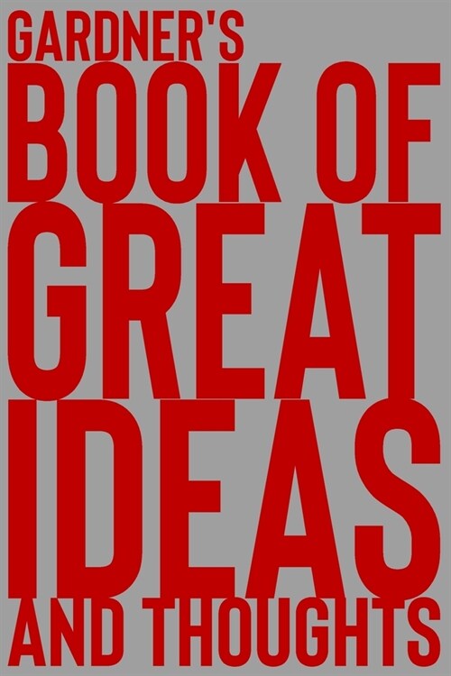 Gardners Book of Great Ideas and Thoughts: 150 Page Dotted Grid and individually numbered page Notebook with Colour Softcover design. Book format: 6 (Paperback)
