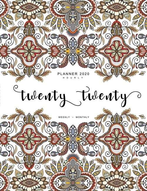 Twenty Twenty, Planner 2020 Hourly Weekly Monthly: 8.5 x 11 Large Journal Organizer with Hourly Time Slots - Jan to Dec 2020 - Tribal Arabic Turkish O (Paperback)