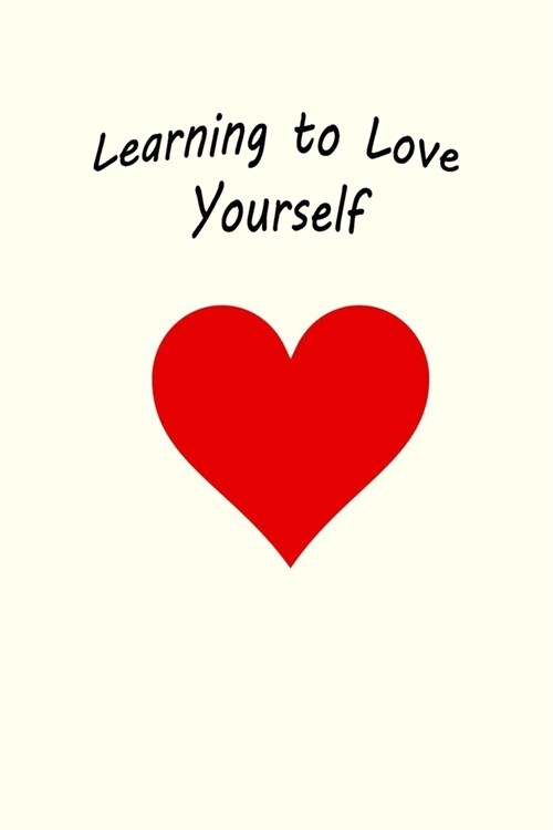 Learning To Love Yourself: Boost Your Confidence and Self Esteem With Daily Self Love Affirmations Writing Journal to Feel Great About Yourself ( (Paperback)