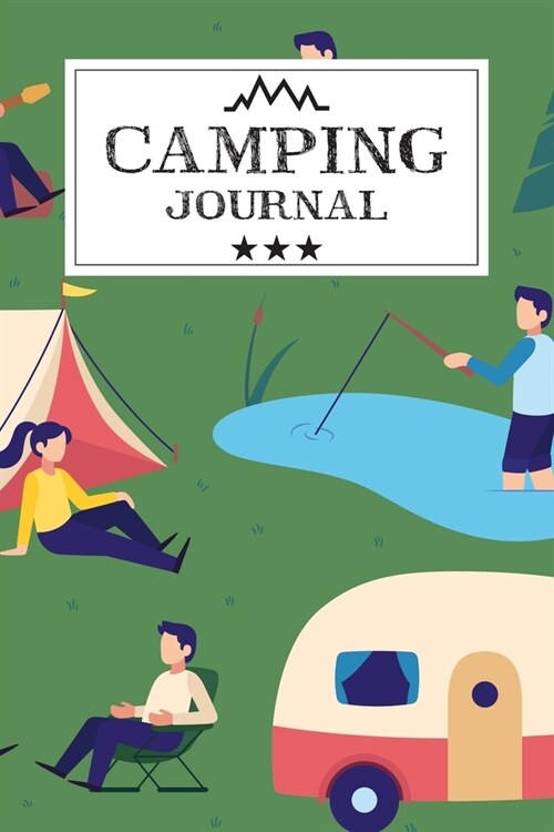 Camping Journal: Travel Camping Journal RV Trailer Campsites Campgrounds Logbook Record Your Family Kids Adventures Log Book Road Trip (Paperback)
