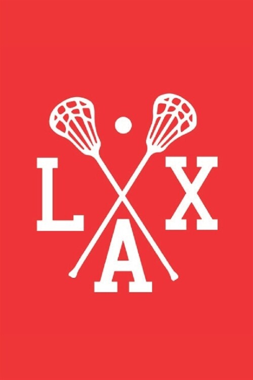 Lacrosse Notebook LAX: Cool Lacrosse Journal Lacrosse Crossed Sticks - Red & White 6x9 Lined Journal - Great Lacrosse Lax Novelty Gift for Co (Paperback)