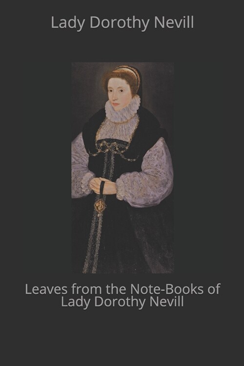 Leaves from the Note-Books of Lady Dorothy Nevill (Paperback)