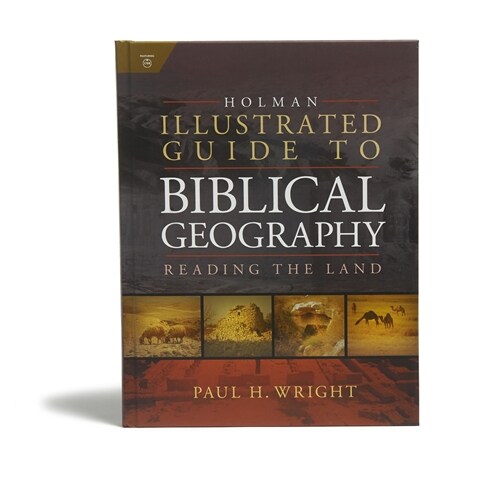 Holman Illustrated Guide to Biblical Geography: Reading the Land (Hardcover)